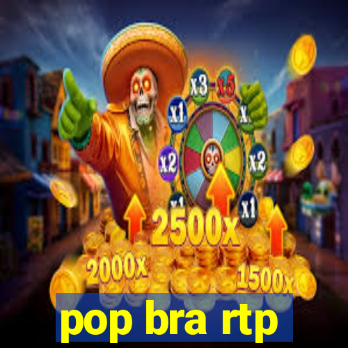 pop bra rtp